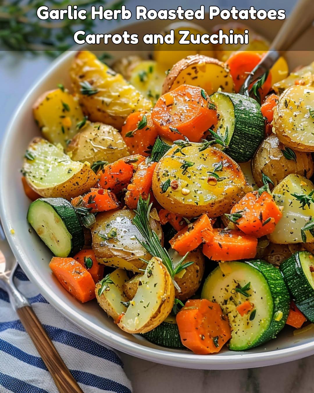 Garlic Herb Roasted Potatoes, Carrots, and Zucchini