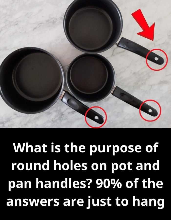 What is the purpose of round holes on pot and pan handles?