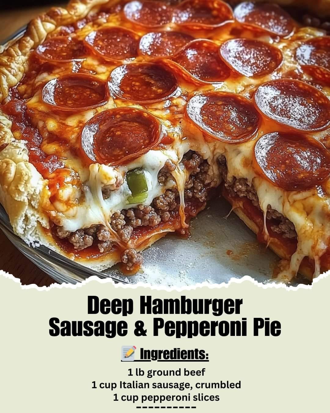 Deep Hamburger Sausage & Pepperoni Pie – this is a pizza lover’s dream!