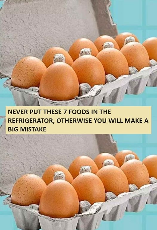 NEVER PUT THESE 7 FOODS IN THE REFRIGERATOR, OTHERWISE YOU WILL MAKE A BIG MISTAKE