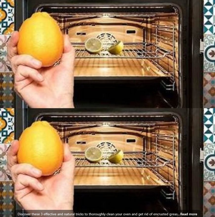 3 Effective and Natural Tricks to Clean Your Oven and Remove Encrusted Grease