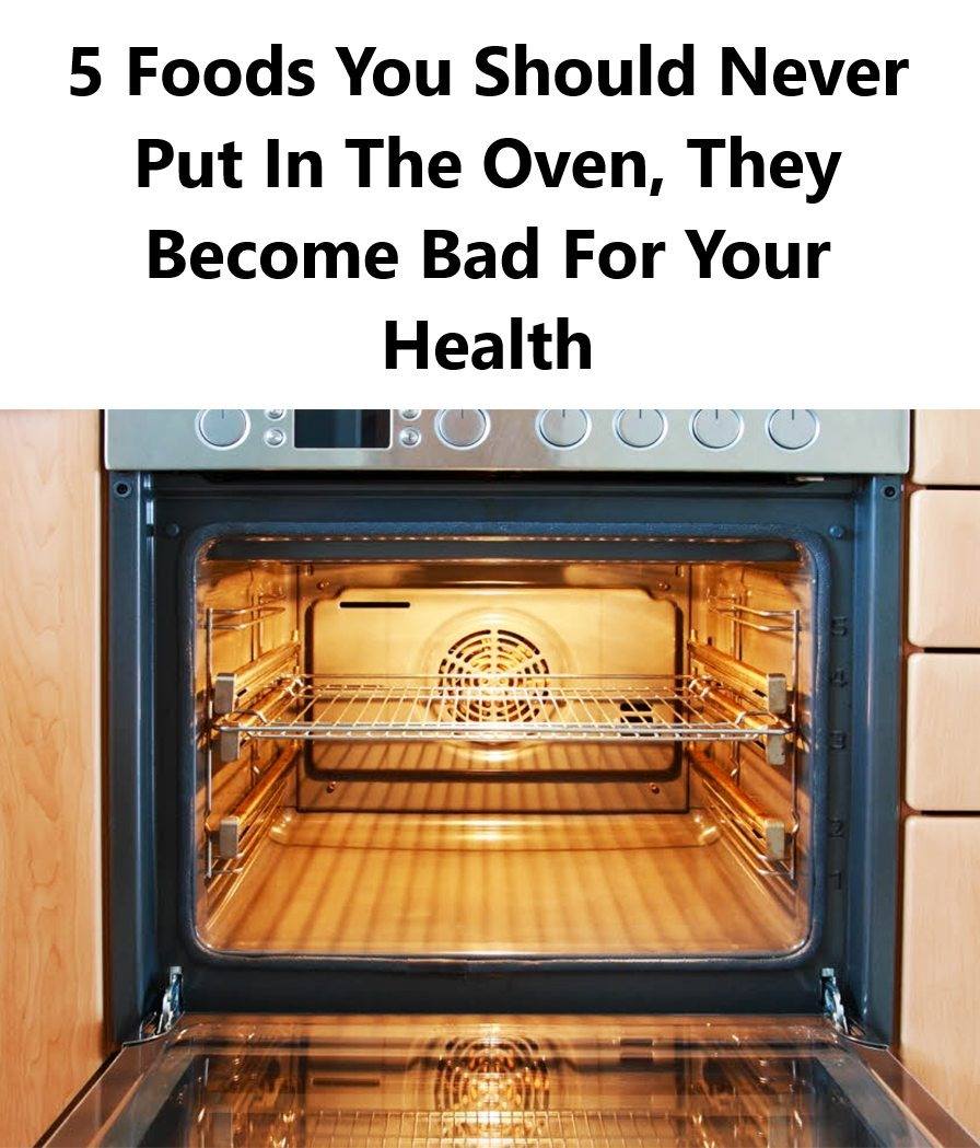 5 foods you should never put in the oven, they become harmful to your health