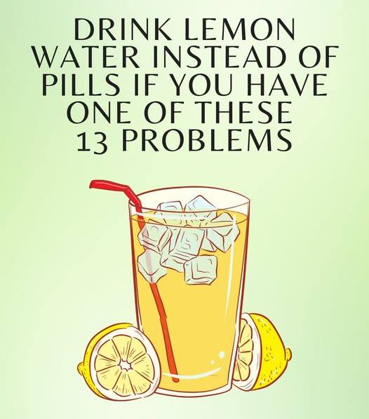 Drink Lemon Water Instead Of Pills If You Have One Of These 13 Problems