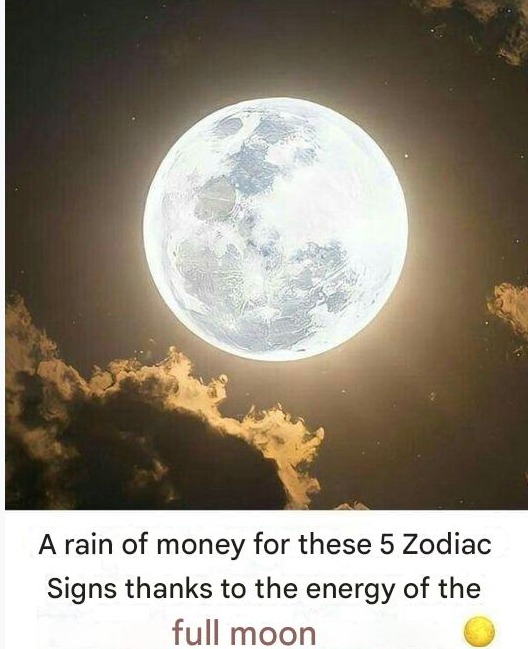 A rain of money for these 5 Zodiac Signs thanks to the energy of the full moon