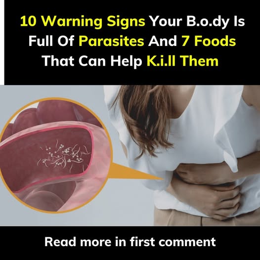 10 Warning Signs Your B.o.dy Is Full Of Parasites And 7 Foods That Can Help K.i.ll Them