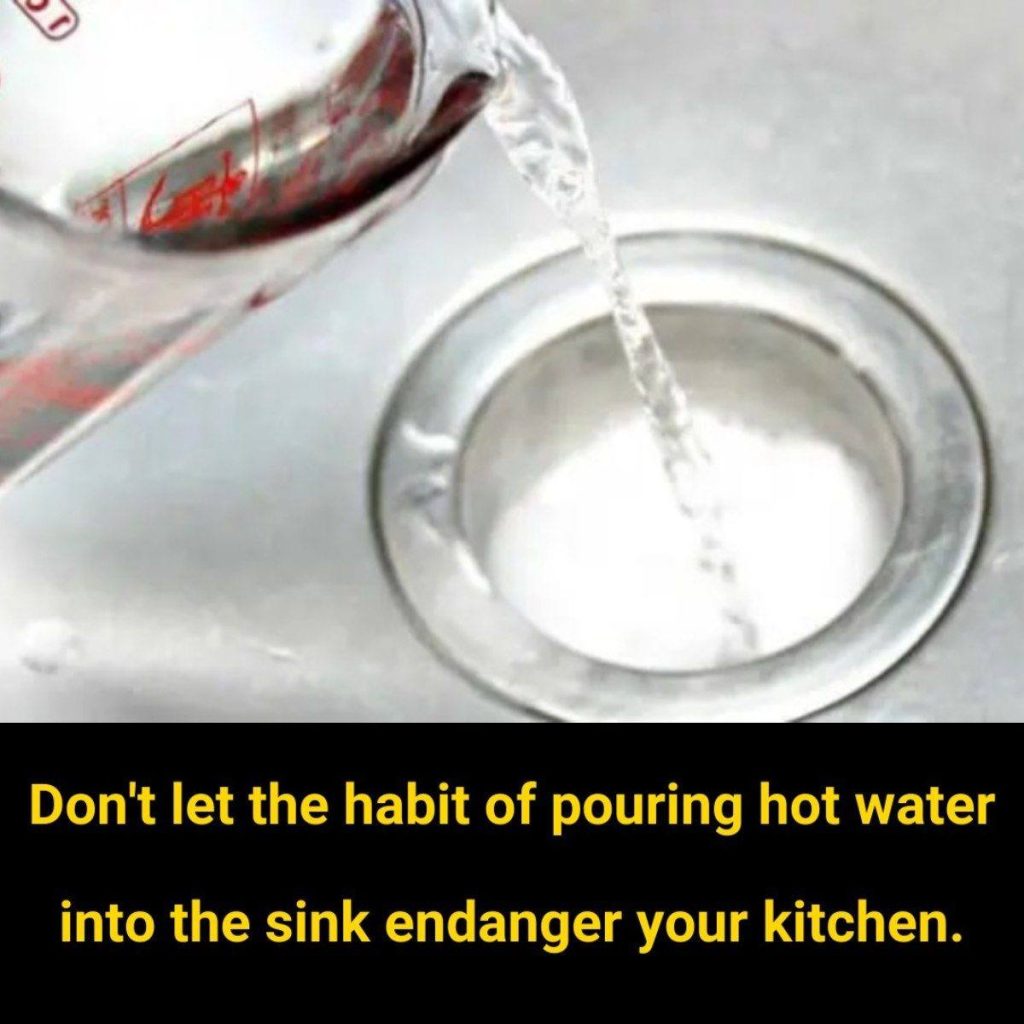 Why shouldn’t you pour hot water into the sink?