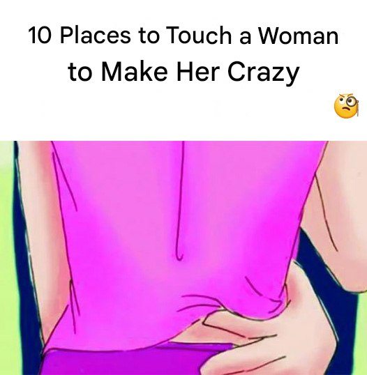 10 Places to Touch a Woman to Make Her Crazy