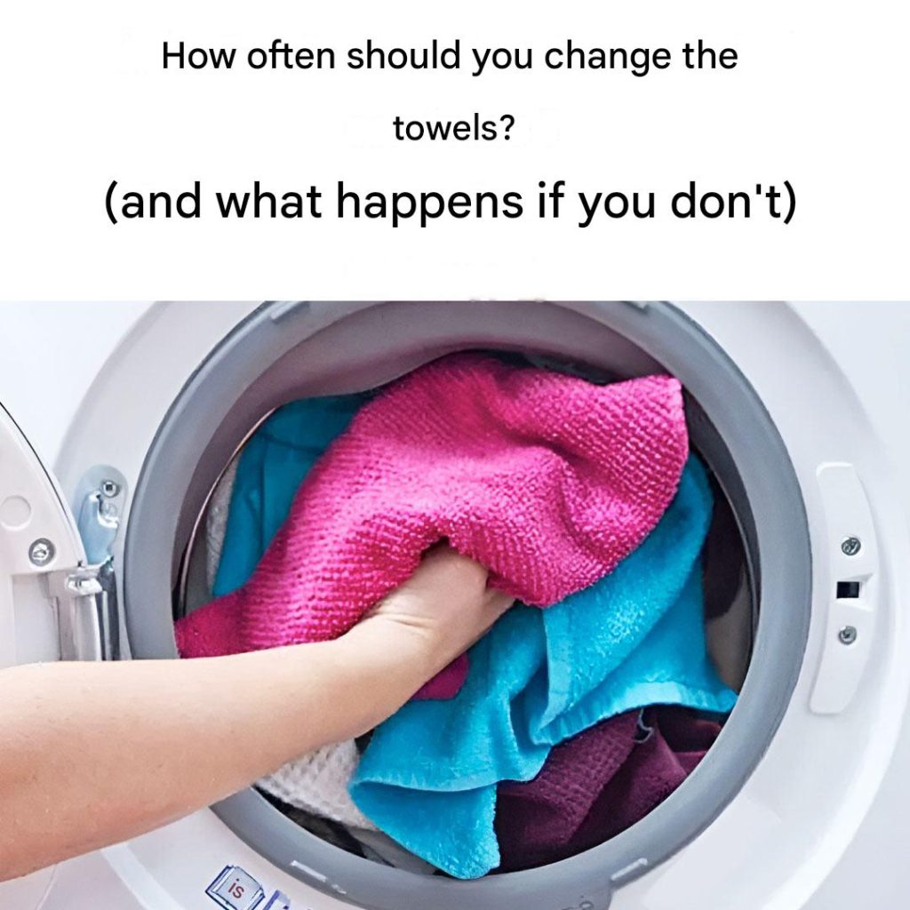 How often should I change my towels?