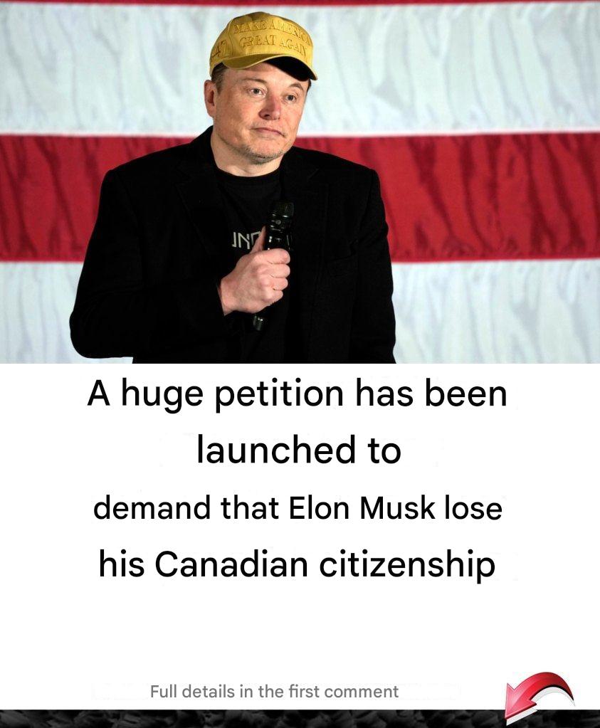 A huge petition has been launched to demand that Elon Musk lose his Canadian citizenship