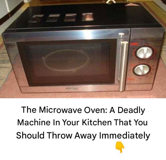 The Microwave Oven: A Deadly Machine in Your Kitchen That You Should Throw Away Immediately