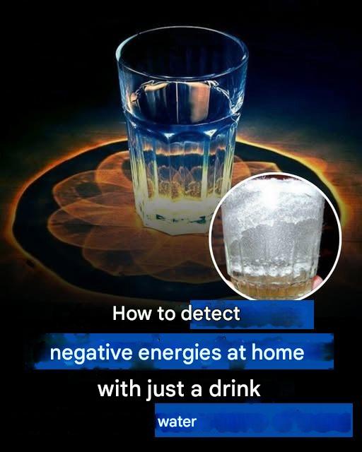 How to Detect Negative Energy at Home with Just a Glass of Water