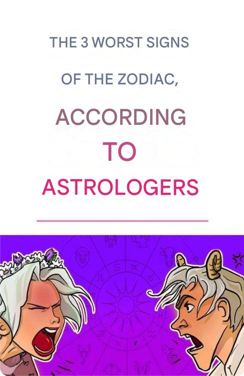 The 3 worst zodiac signs, according to astrologers