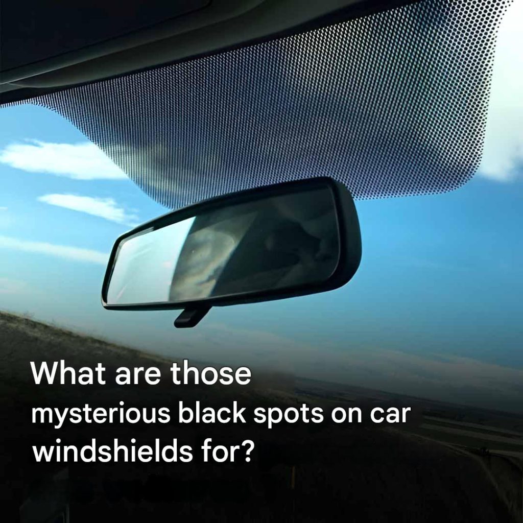 What are black spots on car windshields for?